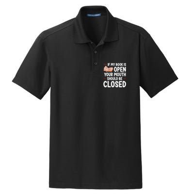 If My Book Is Open Your Mouth Should Be Closed Dry Zone Grid Polo
