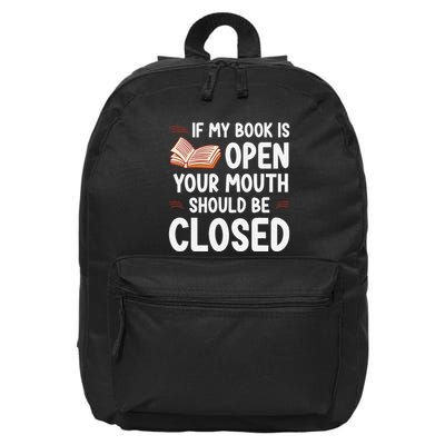 If My Book Is Open Your Mouth Should Be Closed 16 in Basic Backpack