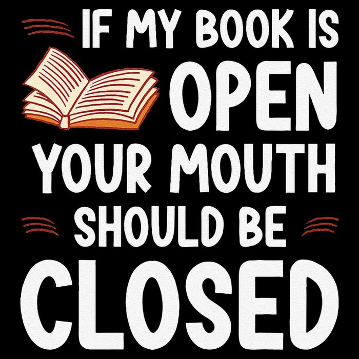If My Book Is Open Your Mouth Should Be Closed 16 in Basic Backpack