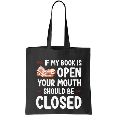 If My Book Is Open Your Mouth Should Be Closed Bag