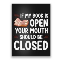 If My Book Is Open Your Mouth Should Be Closed Poster