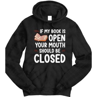 If My Book Is Open Your Mouth Should Be Closed Tie Dye Hoodie