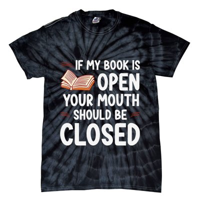 If My Book Is Open Your Mouth Should Be Closed Tie-Dye T-Shirt