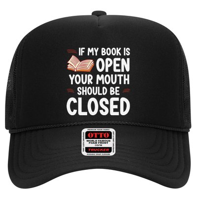 If My Book Is Open Your Mouth Should Be Closed Trucker Hat