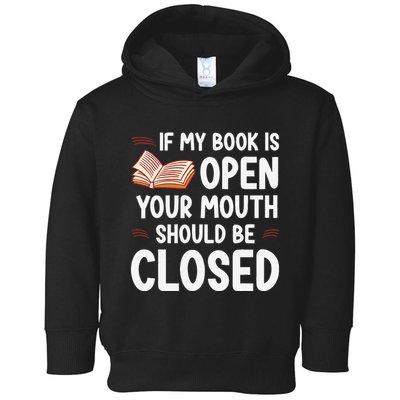 If My Book Is Open Your Mouth Should Be Closed Toddler Hoodie