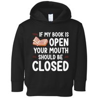 If My Book Is Open Your Mouth Should Be Closed Toddler Hoodie
