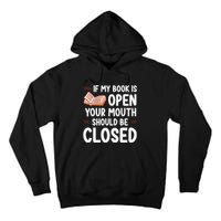 If My Book Is Open Your Mouth Should Be Closed Tall Hoodie