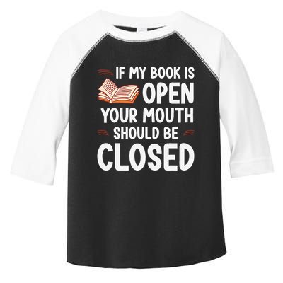 If My Book Is Open Your Mouth Should Be Closed Toddler Fine Jersey T-Shirt