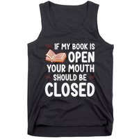 If My Book Is Open Your Mouth Should Be Closed Tank Top