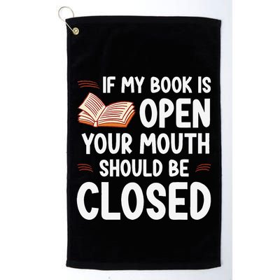 If My Book Is Open Your Mouth Should Be Closed Golf Towel