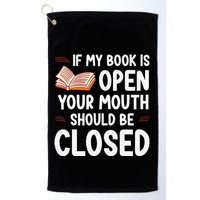 If My Book Is Open Your Mouth Should Be Closed Golf Towel