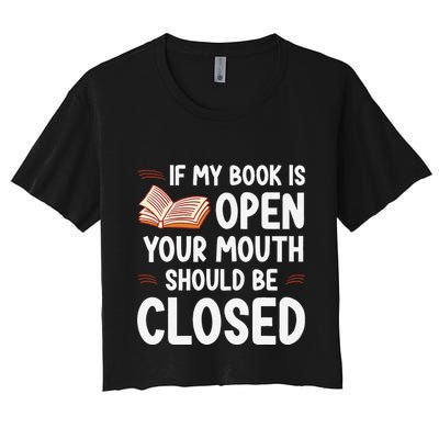 If My Book Is Open Your Mouth Should Be Closed Crop Top