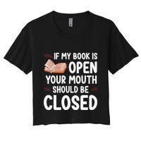 If My Book Is Open Your Mouth Should Be Closed Crop Top