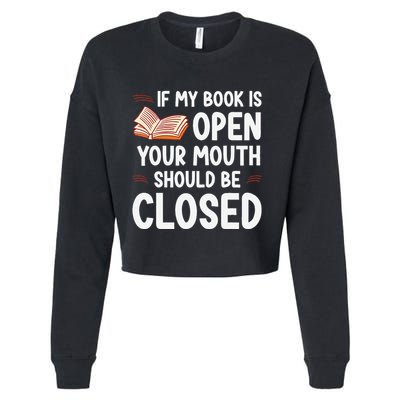 If My Book Is Open Your Mouth Should Be Closed Cropped Pullover Crew