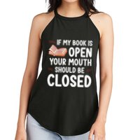 If My Book Is Open Your Mouth Should Be Closed Women's Perfect Tri Rocker Tank