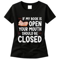 If My Book Is Open Your Mouth Should Be Closed Womens T-Shirt