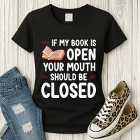 If My Book Is Open Your Mouth Should Be Closed Womens T-Shirt