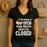 If My Book Is Open Your Mouth Should Be Closed Women's V-Neck T-Shirt
