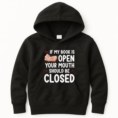If My Book Is Open Your Mouth Should Be Closed Kids Hoodie