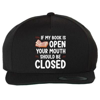 If My Book Is Open Your Mouth Should Be Closed Wool Snapback Cap