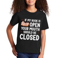 If My Book Is Open Your Mouth Should Be Closed Kids T-Shirt