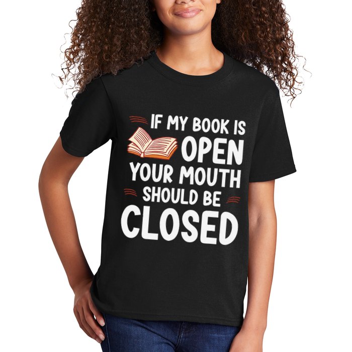 If My Book Is Open Your Mouth Should Be Closed Kids T-Shirt