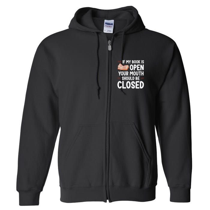 If My Book Is Open Your Mouth Should Be Closed Full Zip Hoodie
