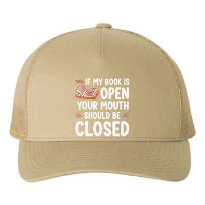 If My Book Is Open Your Mouth Should Be Closed Yupoong Adult 5-Panel Trucker Hat