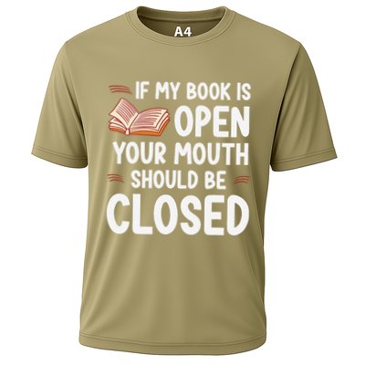 If My Book Is Open Your Mouth Should Be Closed Performance Shirt