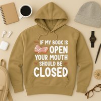 If My Book Is Open Your Mouth Should Be Closed Hoodie