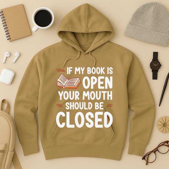 If My Book Is Open Your Mouth Should Be Closed Hoodie