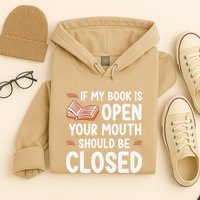 If My Book Is Open Your Mouth Should Be Closed Hoodie