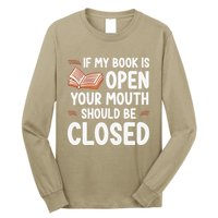 If My Book Is Open Your Mouth Should Be Closed Long Sleeve Shirt