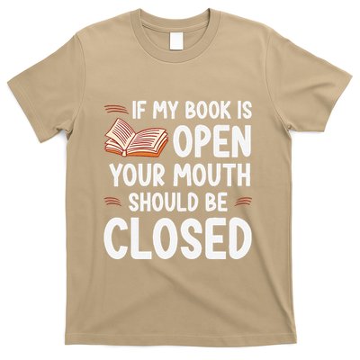 If My Book Is Open Your Mouth Should Be Closed T-Shirt