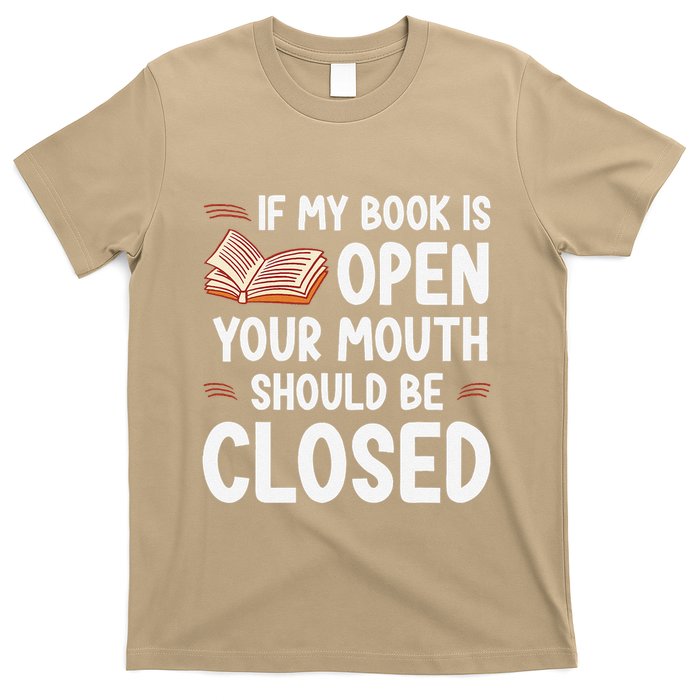 If My Book Is Open Your Mouth Should Be Closed T-Shirt