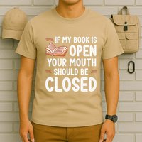 If My Book Is Open Your Mouth Should Be Closed T-Shirt