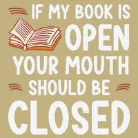 If My Book Is Open Your Mouth Should Be Closed Button
