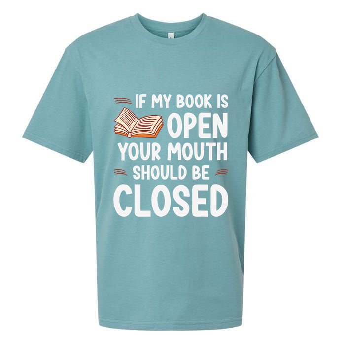 If My Book Is Open Your Mouth Should Be Closed Sueded Cloud Jersey T-Shirt