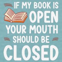 If My Book Is Open Your Mouth Should Be Closed Sueded Cloud Jersey T-Shirt