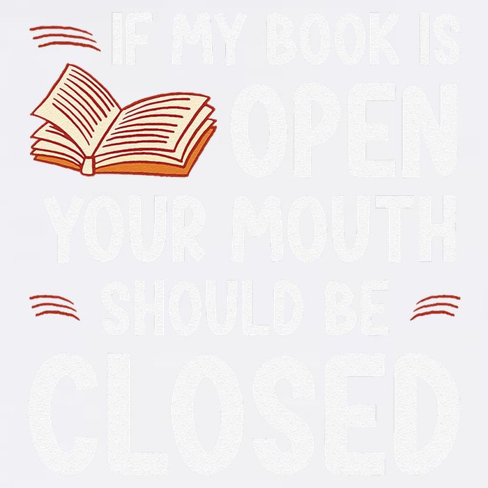 If My Book Is Open Your Mouth Should Be Closed Garment-Dyed Sweatshirt