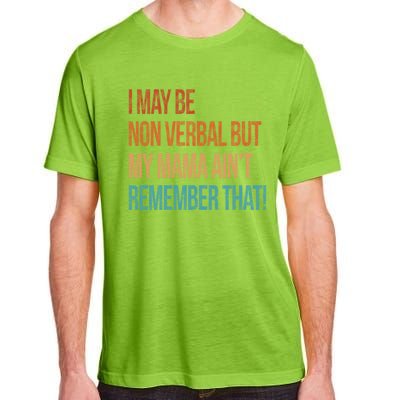 I May Be Non Verbal But My Mama Ain't Remember That Autism Gift Adult ChromaSoft Performance T-Shirt