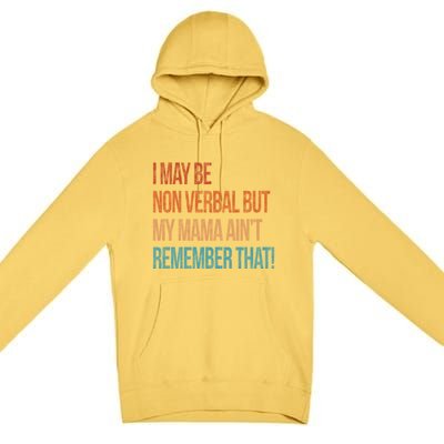 I May Be Non Verbal But My Mama Ain't Remember That Autism Gift Premium Pullover Hoodie