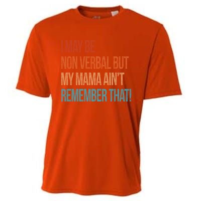 I May Be Non Verbal But My Mama Ain't Remember That Autism Gift Cooling Performance Crew T-Shirt