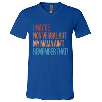 I May Be Non Verbal But My Mama Ain't Remember That Autism Gift V-Neck T-Shirt