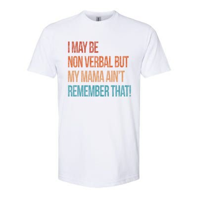 I May Be Non Verbal But My Mama Ain't Remember That Autism Gift Softstyle® CVC T-Shirt