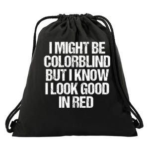 I Might Be Color Blind Funny Sayings Quote Drawstring Bag