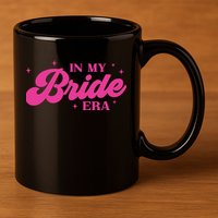 In My Bride Era Wedding Funny 11oz C Handle Ceramic Mug
