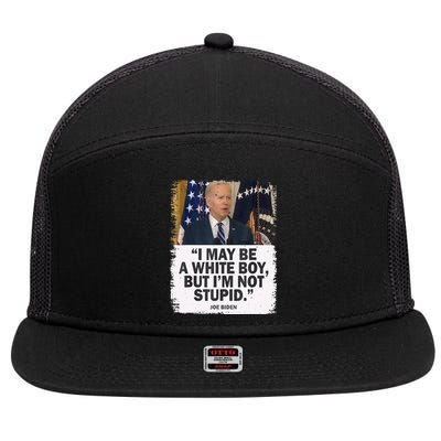 I May Be A White Boy But I'm Not Stupid Biden 7 Panel Mesh Trucker Snapback Hat