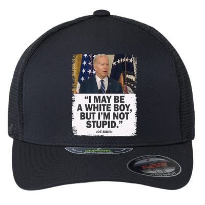 I May Be A White Boy But I'm Not Stupid Biden Flexfit Unipanel Trucker Cap