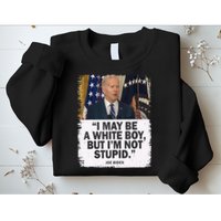 I May Be A White Boy But I'm Not Stupid Biden Sweatshirt